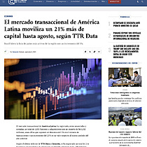 El mercado transaccional de Amrica Latina moviliza un 21% ms de capital hasta agosto, segn TTR Data